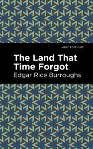 Title: The Land That Time Forgot, Author: Edgar Rice Burroughs