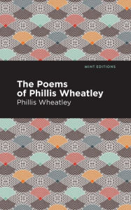 Title: The Poems of Phillis Wheatley, Author: Phillis Wheatley