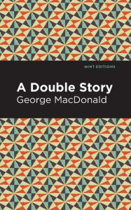 Title: A Double Story, Author: George MacDonald