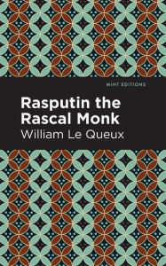 Title: Rasputin the Rascal Monk, Author: William Le Queux