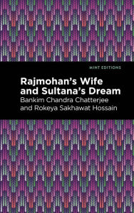 Title: Rajmohan's Wife and Sultana's Dream, Author: Bankim Chandra Chatterjee