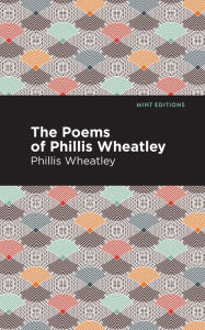 Title: The Poems of Phillis Wheatley, Author: Phillis Wheatley