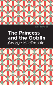 Title: The Princess and the Goblin, Author: George MacDonald