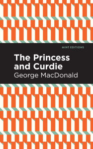 Title: The Princess and Curdie: A Pastrol Novel, Author: George MacDonald