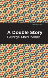 Title: A Double Story, Author: George MacDonald