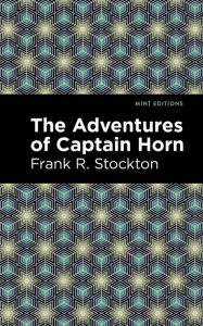Title: The Adventures of Captain Horn, Author: Frank R. Stockton