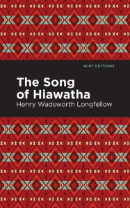 Title: The Song Of Hiawatha, Author: Henry Wadsworth Longfellow