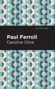 Title: Paul Ferroll: A Tale, Author: Caroline Clive