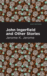 Title: John Ingerfield: And Other Stories, Author: Jerome K. Jerome