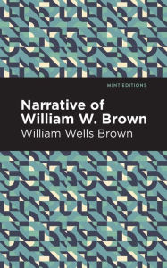Title: Narrative of William W. Brown, Author: William Wells Brown