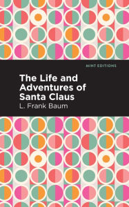 Title: The Life and Adventures of Santa Claus, Author: L. Frank Baum