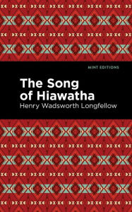 Title: The Song Of Hiawatha, Author: Henry Wadsworth Longfellow