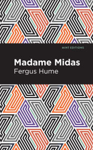Title: Madame Midas, Author: Fergus Hume