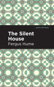 Title: The Silent House: A Novel, Author: Fergus Hume