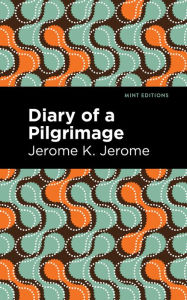 Title: Diary of a Pilgrimage, Author: Jerome K. Jerome