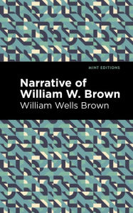 Title: Narrative of William W. Brown, Author: William Wells Brown