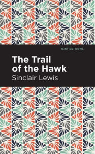 Title: The Trail of the Hawk, Author: Sinclair Lewis