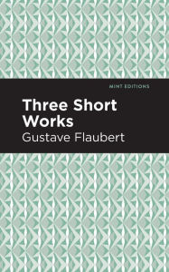 Title: Three Short Works, Author: Gustave Flaubert