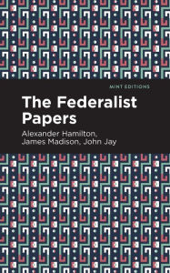 Title: The Federalist Papers, Author: Alexander Hamilton