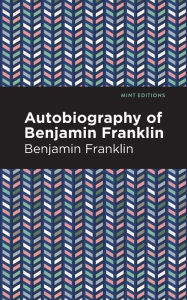 Title: The Autobiography of Benjamin Franklin, Author: Benjamin Franklin