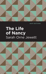 Title: The Life of Nancy, Author: Sarah Orne Jewett