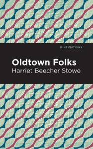 Title: Oldtown Folks, Author: Harriet Beecher Stowe