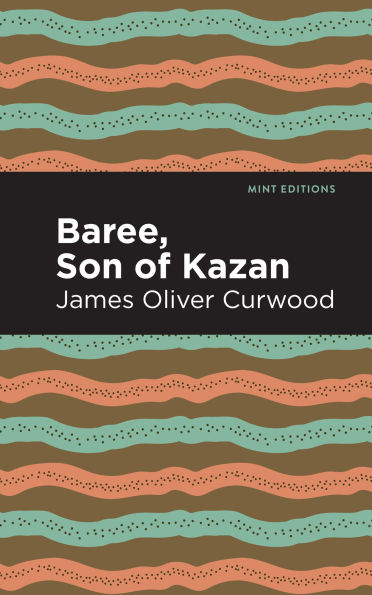 Baree, Son of Kazan: A Child the Forest