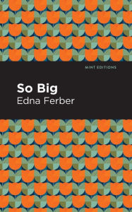 Title: So Big, Author: Edna Ferber