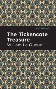 Title: The Tickencote Treasure, Author: William Le Queux