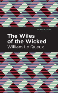 Title: The Wiles of the Wicked, Author: William Le Queux