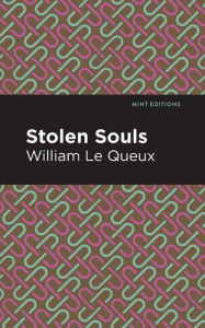 Title: Stolen Souls, Author: William Le Queux