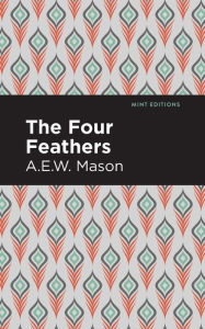 Title: The Four Feathers, Author: A. E. W. Mason