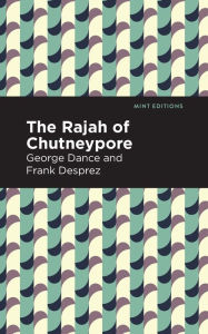 Title: The Rajah of Chutneypore, Author: George Dance