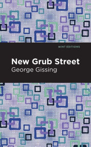 Title: New Grub Street, Author: George Gissing