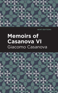 Title: Memoirs of Casanova Volume VI, Author: Giacomo Casanova