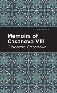 Title: Memoirs of Casanova Volume VIII, Author: Giacomo Casanova