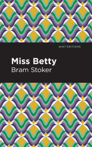 Title: Miss Betty, Author: Bram Stoker