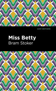 Title: Miss Betty, Author: Bram Stoker