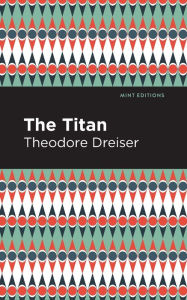 Title: The Titan, Author: Theodore Dreiser