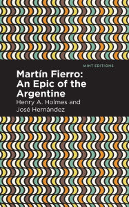 Title: Martín Fierro: An Epic of the Argentine, Author: José Hernández