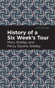 Title: History of a Six Weeks' Tour, Author: Mary Shelley