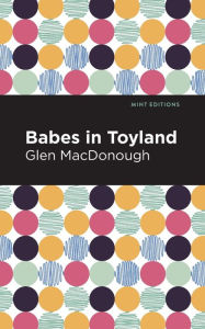 Title: Babes in Toyland, Author: Glen MacDonough