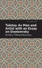 Tolstoy As Man and Artist with an Essay on Dostoyevsky