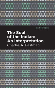 Title: The Soul of an Indian:: An Interpetation, Author: Charles A. Eastman