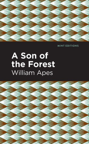 A Son of the Forest: The Experience of William Apes