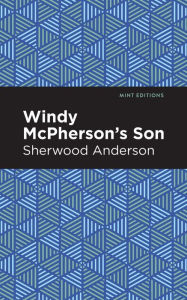 Title: Windy McPherson's Son, Author: Sherwood Anderson