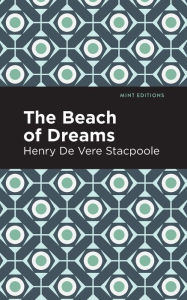 Title: The Beach of Dreams, Author: Henry De Vere Stacpoole