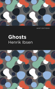 Title: Ghosts, Author: Henrik Ibsen