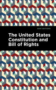 Title: The United States Constitution and Bill of Rights, Author: Mint Editions