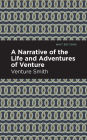 A Narrative of the Life and Adventure of Venture